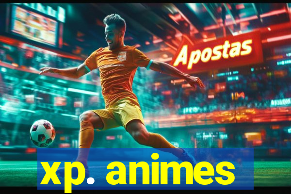 xp. animes